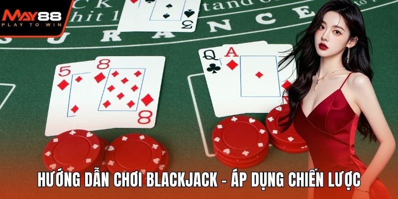 Hướng dẫn chơi Blackjack