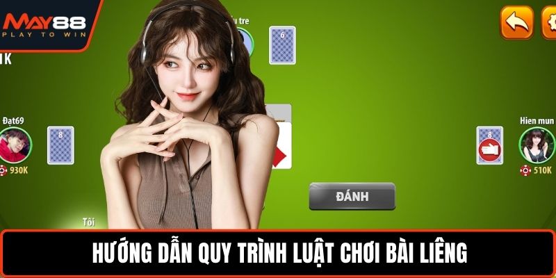 Hướng dẫn quy trình luật chơi bài Liêng