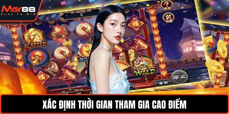Xác định thời gian tham gia cao điểm